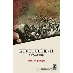 Kürtçülük 2 1924-1999 - Bilal N. Şimşir - Bilgi Yayınevi