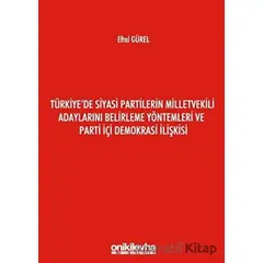 Türkiyede Siyasi Partilerin Milletvekili Adaylarını Belirleme Yöntemleri ve Parti İçi Demokrasi İliş
