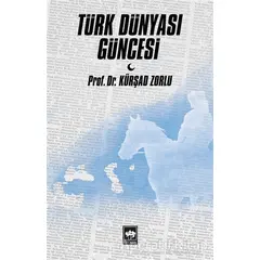 Türk Dünyası Güncesi - Kürşad Zorlu - Ötüken Neşriyat