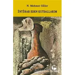 İntihar Eden Kutsallarım - N. Mehmet Güler - Belge Yayınları