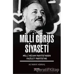 Milli Görüş Siyaseti - Ali Murat Ağırbaş - Kopernik Kitap