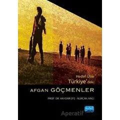 Hedef Ülke Türkiye’deki Afgan Göçmenler - Nurcan Arıcı - Nobel Akademik Yayıncılık