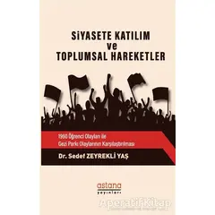 Siyasete Katılım ve Toplumsal Hareketler - Sedef Zeyrekli Yaş - Astana Yayınları