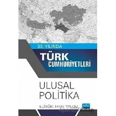 30. Yılında Türk Cumhuriyetleri - Ulusal Politika - Fırat Yaldız - Nobel Akademik Yayıncılık
