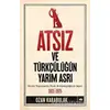 Atsız ve Türkçülüğün Yarım Asrı - Ozan Karabulak - Ötüken Neşriyat