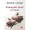 Kıskaçtaki İnsan ve İsyan - Özlem Yüzak - Kırmızı Kedi Yayınevi