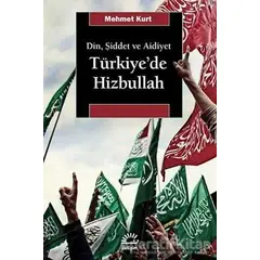 Din, Şiddet ve Aidiyet : Türkiye’de Hizbullah - Mehmet Kurt - İletişim Yayınevi