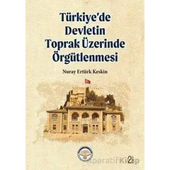 Türkiye’de Devletin Toprak Üzerinde Örgütlenmesi