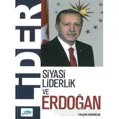 Lider - Siyasi Liderlik ve Erdoğan - Yalçın Akdoğan - Turkuvaz Kitap