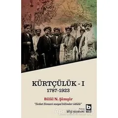 Kürtçülük 1 (1787-1923) - Bilal N. Şimşir - Bilgi Yayınevi