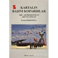 Kartalın Başını Kopardılar - Ercan Sedefoğlu - Sergi Yayınevi