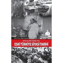 İhtilallere Giden Yol! Eski Türkiye Siyasi Tarihi - Fatih Bayhan - Kayıt Yayınları
