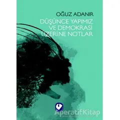 Düşünce Yapımız ve Demokrasi Üzerine Notlar - Oğuz Adanır - Cem Yayınevi