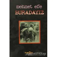 Buradayız - Mehmet Efe - Kaknüs Yayınları