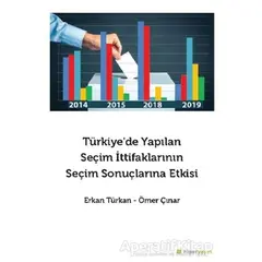 Türkiye’de Yapılan Seçim İttifaklarının Seçim Sonuçlarına Etkisi - Ömer Çınar - Hiperlink Yayınları