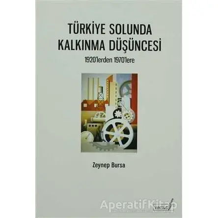 Türkiye Solunda Kalkınma Düşüncesi - Zeynep Bursa - Versus Kitap Yayınları