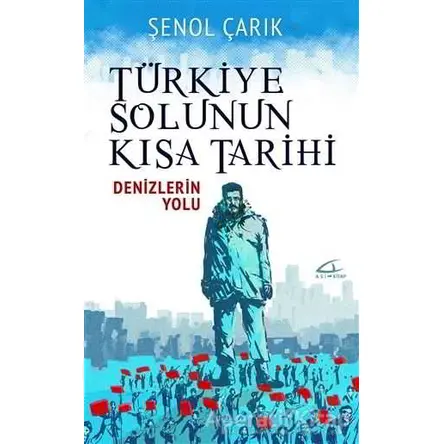 Türkiye Solunun Kısa Tarihi - Şenol Çarık - Asi Kitap