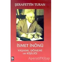 İsmet İnönü Yaşamı, Dönemi ve Kişiliği (Ciltli) - Şerafettin Turan - Bilgi Yayınevi