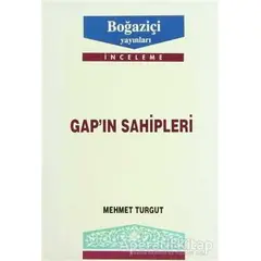 GAP’ın Sahipleri - Mehmet Turgut - Boğaziçi Yayınları