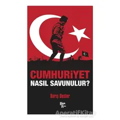 Cumhuriyet Nasıl Savunulur? - Barış Doster - Halk Kitabevi