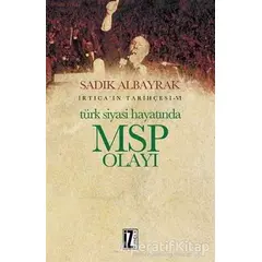 Türk Siyasi Hayatında MSP Olayı - Sadık Albayrak - İz Yayıncılık