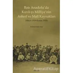 Batı Anadolu’da Kuva-yı Milliye’nin Askeri ve Mali Kaynakları - Nuran Koltuk - Kitabevi Yayınları