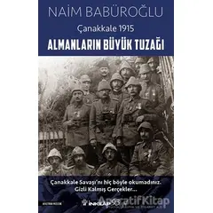 Almanların Büyük Tuzağı - Çanakkale 1915 - Naim Babüroğlu - İnkılap Kitabevi