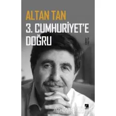 3. Cumhuriyete Doğru - Altan Tan - Çıra Yayınları