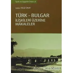 Türk-Bulgar İlişkileri Üzerine Makaleler - Kolektif - Doğu Kitabevi