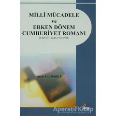 Milli Mücadele ve Erken Dönem Cumhuriyet Romanı - Murat Kacıroğlu - Kriter Yayınları