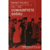Cumhuriyete Doğru - Mahmut Goloğlu - İş Bankası Kültür Yayınları