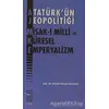 Atatürk’ün Jeopolitiği - Misak-ı Milli ve Küresel Emperyalizm