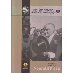 Atatürk Kimdir? Atatürk’ün İnkılapçılığı 5 - Ahmet Bekir Palazoğlu - Ebabil Yayınları
