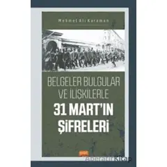 Belgeler Bulgular Ve İlişkilerle 31 Mart’ın Şifreleri - Mehmet Ali Karaman - Nobel Bilimsel Eserler