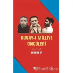 Kuvay-i Milliye Öncüleri - Turgut Er - Berikan Yayınevi