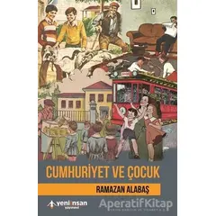 Cumhuriyet ve Çocuk - Ramazan Alabaş - Yeni İnsan Yayınevi