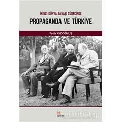 İkinci Dünya Savaşı Sürecinde Propaganda ve Türkiye - Fatih Aydoğmuş - Kriter Yayınları