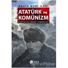 Atatürk ve Komünizm - Rasih Nuri İleri - Scala Yayıncılık