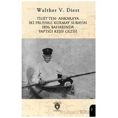 Tilsit’ten - Ankara’ya İki Prusyalı Kurmay Subayın 1896 Baharında Yaptığı Keşif Gezisi