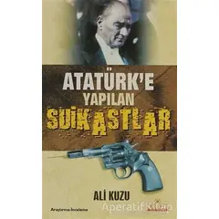 Atatürk’e Yapılan Suikastlar - Ali Kuzu - Kariyer Yayınları