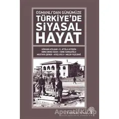 Osmanlıdan Günümüze Türkiye’de Siyasal Hayat - Mustafa Şener - Yordam Kitap