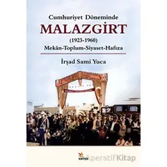 Cumhuriyet Döneminde Malazgirt (1923-1960) - İrşad Sami Yuca - Kriter Yayınları