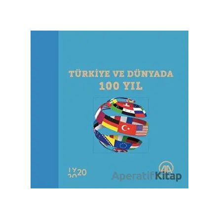 Türkiye ve Dünyada 100 Yıl - Kolektif - Anadolu Ajansı