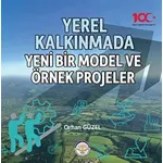 Yerel Kalkınmada Yeni Bir Model ve Örnek Projeler - Orhan Güzel - Türk İdari Araştırmaları Vakfı