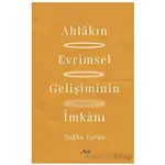 Ahlakın Evrimsel Gelişiminin İmkanı - Tuğba Torun - Aktif Yayınevi