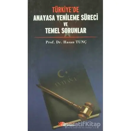 Türkiye’de Anayasa Yenileme Süreci ve Temel Sorunlar - Hasan Tunç - Berikan Yayınevi