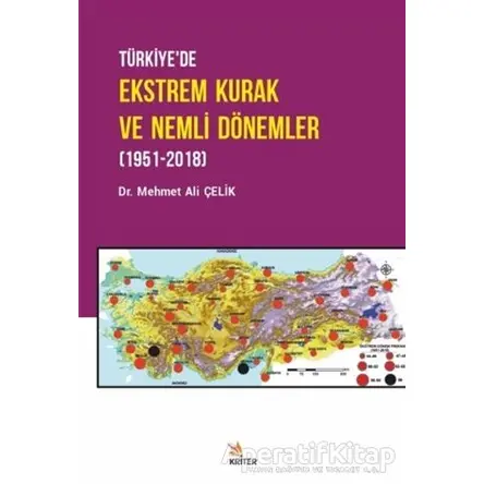 Türkiye’de Ekstrem Kurak ve Nemli Dönemler (1951-2018) - Mehmet Ali Çelik - Kriter Yayınları