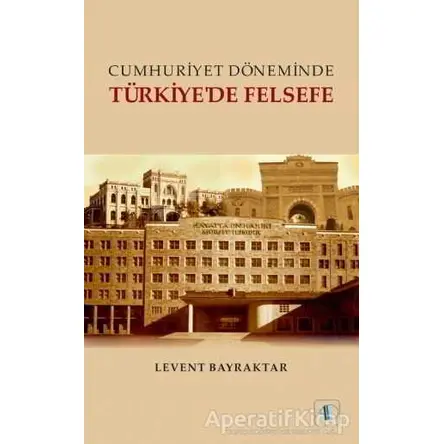 Türkiyede Felsefe - Levent Bayraktar - Aktif Düşünce Yayınları