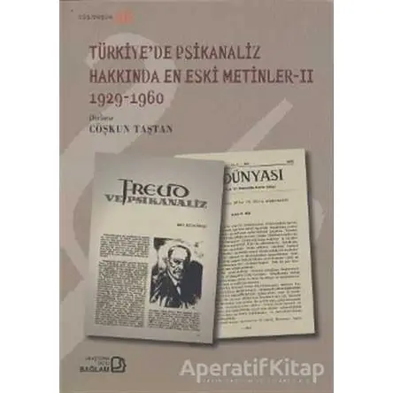 Türkiye’de Psikanaliz Hakkında En Eski Metinler - 2 1929-1960 - Coşkun Taştan - Bağlam Yayınları