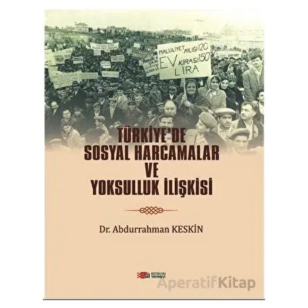 Türkiye’de Sosyal Harcamalar Ve Yoksulluk İlişkisi - Abdurrahman Keskin - Berikan Yayınevi